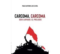 Carcoma, carcoma: Odio larvado. El preludio: 1 (Novela histórica)