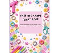 Card Crafting Book: A Fun Collection of Handmade Card Ideas, Creative Papercraft Designs, and DIY Greeting Cards for All Occasions