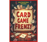 Card Game Frenzy: Discover Over 450 Card Games from Around the World in This Ultimate Word Search Challenge for Players, Puzzle Fans, and Game Enthusiasts