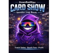 Card Show Vendor Log Book: Track Sales, Booth Fees, Inventory & Profit for Event Vendors