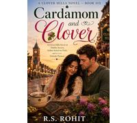 Cardamom and Clover: A Clover Hills Novel of Hidden Secrets, Indian-American Faith, and a Love Nobody Planned