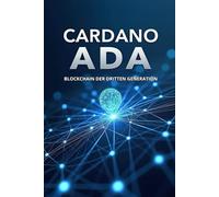 Cardano ADA Blockchain der dritten Generation: Der vollständige Leitfaden für Kryptowährungsinvestoren und -enthusiasten