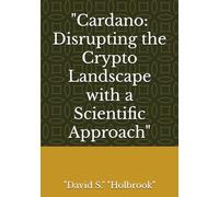 "Cardano: Disrupting the Crypto Landscape with a Scientific Approach"