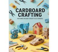 Cardboard Crafting: Your Hands-On Guide to Ready-to-Cut 3D Models