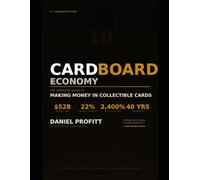 Cardboard Economy: The Complete Guide to Making Money in Collectible Cards