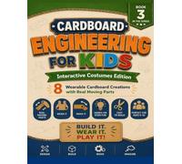 Cardboard Engineering for Kids: Interactive Costumes Edition - 8 Wearable Cardboard Creations with Real Moving Parts