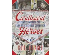 Cardboard Heroes: Favorite Baseball Cards From My Childhood Collection