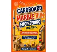 CARDBOARD MARBLE RUN ENGINEERING FOR KIDS: Build Amazing Gravity-Powered Tracks from Cardboard, Tubes and Tape
