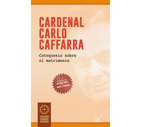 Cardenal Carlo Caffarra: Catequesis sobre el matrimonio