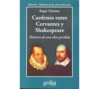 Cardenio entre cervantes y Shakespeare: Historia de una obra perdida (Cla-de-ma/Historia)