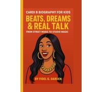 CARDI B BIOGRAPHY FOR KIDS: BEATS, DREAMS & REAL TALK - CARDI B's JOURNEY: From Street Music to Studio Magic