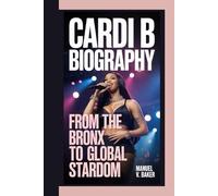 CARDI B BIOGRAPHY: From The Bronx To Global Stardom