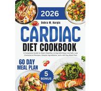 Cardiac Diet Cookbook 2026: A Complete Guide to Heart Healthy Living with Easy Low Salt, Low Cholesterol Recipes, Simple Ingredients, and a 60 Day ... Tasty Diet and Nutrition Cookbook Series)