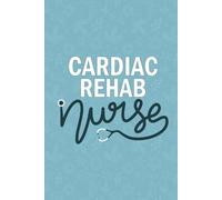 Cardiac Rehab Nurse: Blank Lined Journal Gift For Cardiac Rehab Nurse| Rehabilitation Cardiovascular Nurse Notebook| Nursing Student Future Cardiac ... and Co-worker Diary| 6x9 Inch Nurse Journal