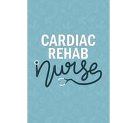 Cardiac Rehab Nurse: Blank Lined Journal Gift For Cardiac Rehab Nurse| Rehabilitation Cardiovascular Nurse Notebook| Nursing Student Future Cardiac ... and Co-worker Diary| 6x9 Inch Nurse Journal
