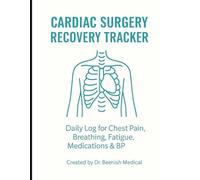Cardiac Surgery Recovery Tracker: Daily Log for Chest Pain, Breathing, Fatigue, Medications & BP