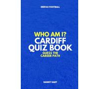 Cardiff City Quiz Book - Who Am I? Guess The Career Path: Football Trivia & Legends (Who Am I? Guess The Career Path: Football Quiz Questions)