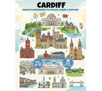 Cardiff Landmarks Coloring Book for Kids: Fun & Educational Welsh City Coloring Pages for Kids Ages 3-12 (UK Cities Landmarks Colouring Books for Kids)