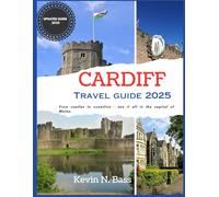 Cardiff Travel Guide 2025: Everything You Need to Plan the Perfect Trip for Couples, Families & Solo Travelers