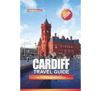 CARDIFF TRAVEL GUIDE 2026: Top Attractions, Hidden Gems, and the Ultimate City Guide for Your Perfect Wales Getaway