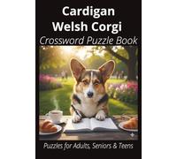 Cardigan Welsh Corgi Crossword Puzzle Book: Crossword Puzzles with Easy-to-Read Print About Cardigan Welsh Corgis, Loyal Companions, Training, Fun ... Pet Lovers, Vacations, and Relaxing Moments