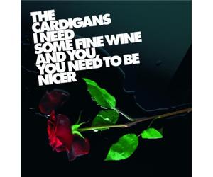 Cardigans, The - I Need Some Fine Wine...