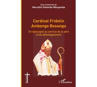 Cardinal Fridolin Ambongo Besungu: Un épiscopat au service de la paix et du développement (Églises d'Afrique)