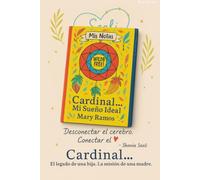 Cardinal. Mi sueño ideal: El legado de una hija. La misión de una madre