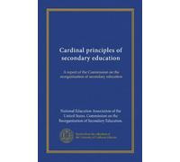 Cardinal principles of secondary education: A report of the Commission on the reorganization of secondary education