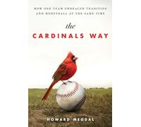 Cardinals Way: How One Team Embraced Tradition and Moneyball at the Same Time
