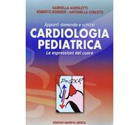 Cardiologia pediatrica. Appunti domande e schizzi. Le espressioni del cuore
