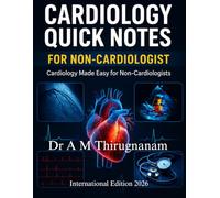Cardiology Quick Notes for Non-Cardiologist: Cardiology Made Easy for Non-Cardiologists (Practical Cardiology Quick Guides Series)