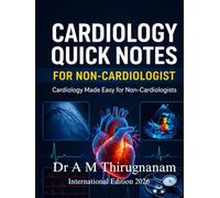 Cardiology Quick Notes for Non-Cardiologist: Cardiology Made Easy for Non-Cardiologists (Practical Cardiology Quick Guides Series)