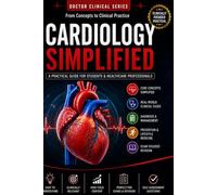 Cardiology Simplified: A Practical Guide to Heart Anatomy, ECG Interpretation and Cardiovascular Disorders (Doctor Clinical Series)