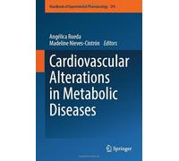 Cardiovascular Alterations in Metabolic Diseases: 293 (Handbook of Experimental Pharmacology, 293)