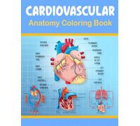 Cardiovascular Anatomy Coloring Book: Educational Book with Accurate Heart Structures Blood Circulation Diagrams to Support Medical Study and Exam Preparation