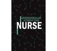 Cardiovascular Intensive Care Nurse: Lined Journal Notebooks For Cardiac ICU Nurse NP, RN Nursing Student Blank Diary Gift
