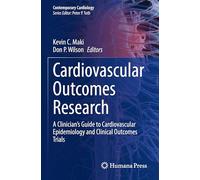 Cardiovascular Outcomes Research: A Clinician’s Guide to Cardiovascular Epidemiology and Clinical Outcomes Trials (Contemporary Cardiology)