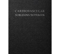 Cardiovascular Surgeons Notebook: A Documentation System for Patient Information, Surgical Planning, Cardiac Mapping and Clinical Notes (Medical Practice Resources)