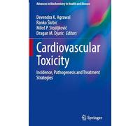 Cardiovascular Toxicity: Incidence, Pathogenesis and Treatment Strategies: 33 (Advances in Biochemistry in Health and Disease, 33)