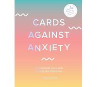 Cards Against Anxiety Guidebook & Card Set: A Guidebook and Cards to Help You Stress Less