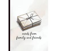 Cards from Family and Friends: a Scrapbook Journal Album, Space for Saving and Organizing Greeting Cards and Recording Precious Memories