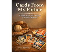 Cards From My Father: A Father, a Son, and a Lifetime of Baseball Memories