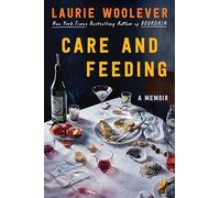 Care and Feeding: A Memoir