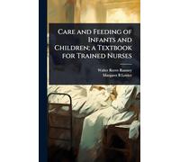 Care and Feeding of Infants and Children; a Textbook for Trained Nurses