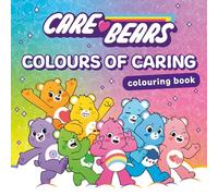Care Bears Colouring Book: Colours of Caring: New for 2026! Bring the Care Bears to life in each illustrated scene - a great gift for children aged 5, 6, 7, 8, 9 and up and for fans of all ages!