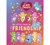 Care Bears: The Little Book of Friendship: A pocket-sized companion, filled with sweet quotes and words of wisdom