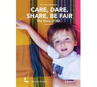 Care, Dare, Share, Be Fair /anglais: The Story of IBA