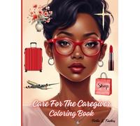 Care For The Caregiver Coloring Book: Colorable illustrations promoting Self Care for Caregivers