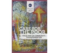 Care for the Poor - Jesus' Way of Community Transformation: ReWire Participant Journal